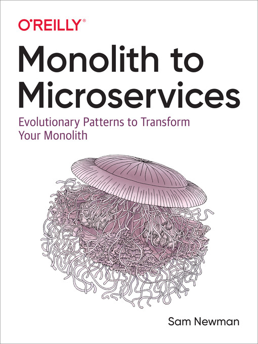 Title details for Monolith to Microservices by Sam Newman - Available